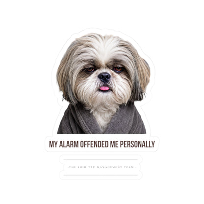 My Alarm Offended Me Personally — Shih Tzu Kiss-Cut Sticker | Funny Dog Sticker