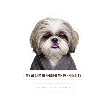 My Alarm Offended Me Personally — Shih Tzu Kiss-Cut Sticker | Funny Dog Sticker