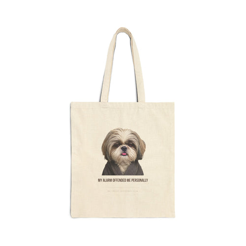 My Alarm Offended Me Personally — Shih Tzu Canvas Tote Bag | Funny Dog Mom Bag